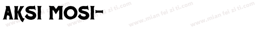 Aksi Mosi字体转换